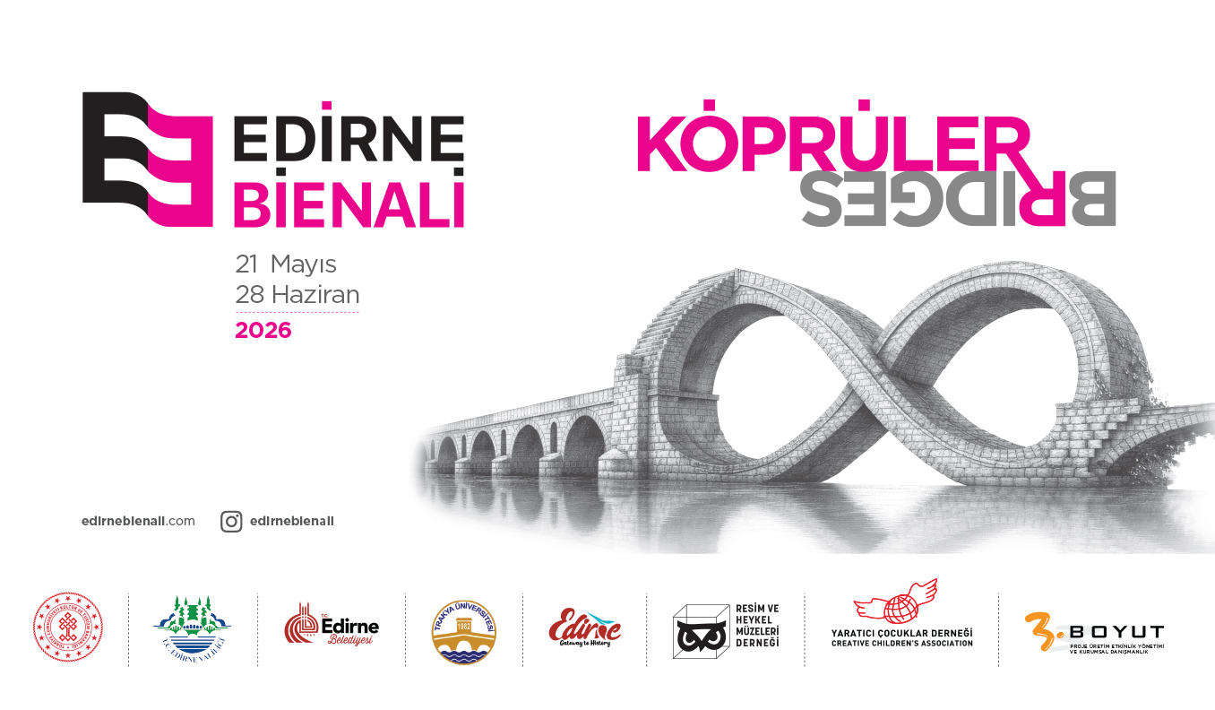 EDİRNE BİENALİ “KÖPRÜLER” İLE SANAT KÖPRÜSÜ KURULUYOR